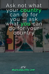 4 ask not what your country can do for you - JFK