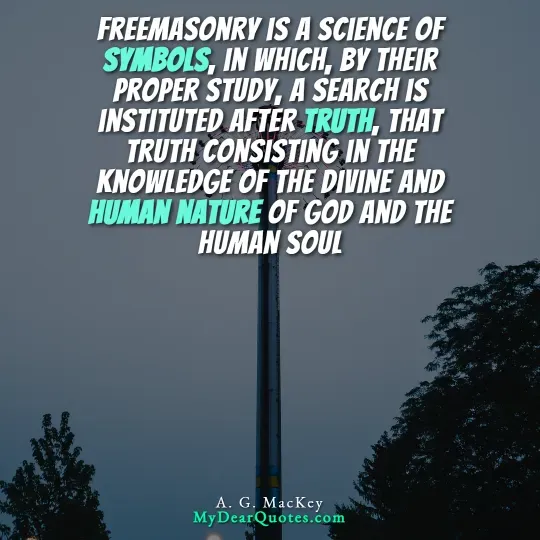 A tall, slender pole stands against a dusky sky with the tops of trees visible at the bottom. Overlaying the image is a quote in white and teal text that reads: "FREEMASONRY IS A SCIENCE OF SYMBOLS, IN WHICH, BY THEIR PROPER STUDY, A SEARCH IS INSTITUTED AFTER TRUTH, THAT TRUTH CONSISTING IN THE KNOWLEDGE OF THE DIVINE AND HUMAN NATURE OF GOD AND THE HUMAN SOUL." The quote is attributed to A. G. MacKey.