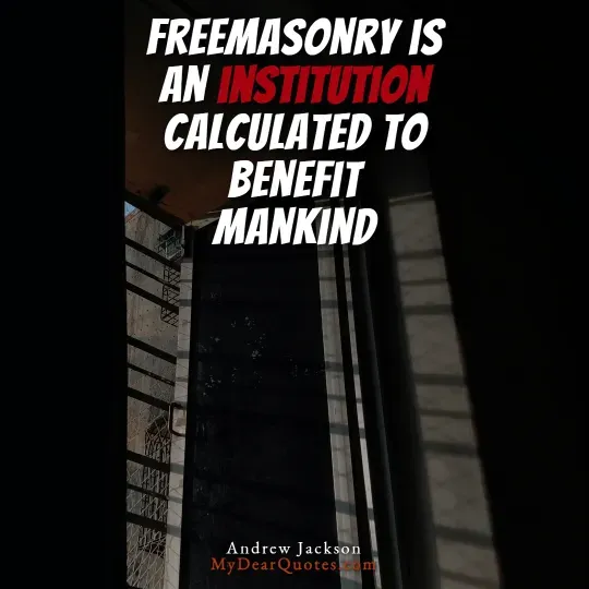 A vertical shot looking up a narrow, dark space between two buildings or walls, with some light filtering in from above. Overlaying the image is a quote in white and red text that reads: "FREEMASONRY IS AN INSTITUTION CALCULATED TO BENEFIT MANKIND." The quote is attributed to Andrew Jackson.