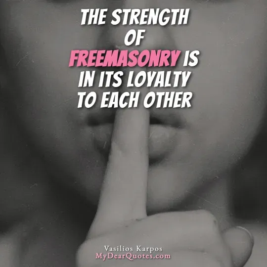 A close-up of a person's face with a finger held to their lips in a "shhh" gesture. Overlaying the image is a quote in white and pink text that reads: "THE STRENGTH OF FREEMASONRY IS IN ITS LOYALTY TO EACH OTHER." The quote is attributed to Vasilios Karpos.