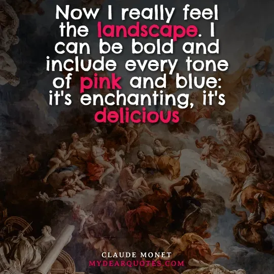 Claude Monet quote on landscape painting and using pink and blue colors, with text "Now I really feel the landscape. I can be bold and include every tone of pink and blue: it's enchanting, it's delicious.