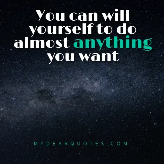 David Goggins quotes about willing yourself.