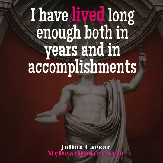 Julius Caesar lived long Quote