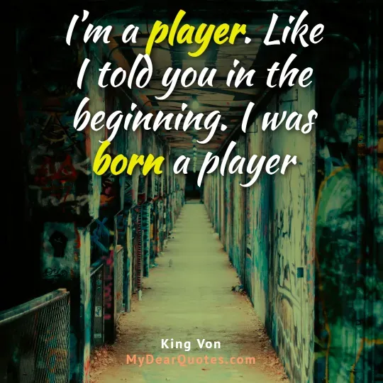 King Von Quotes about being a player.