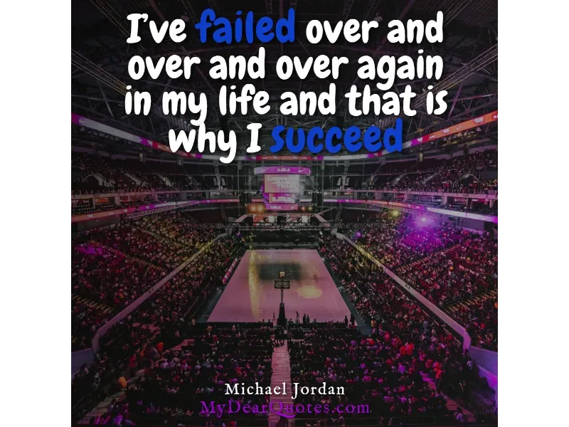 An aerial view of a packed basketball arena during a game, with a quote by Michael Jordan superimposed: "I've failed over and over and over again in my life and that is why I succeed."