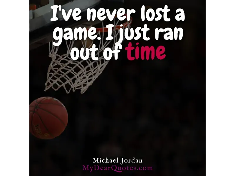 A basketball and hoop with a dark, blurred background, featuring a quote by Michael Jordan: "I've never lost a game. I just ran out of time."