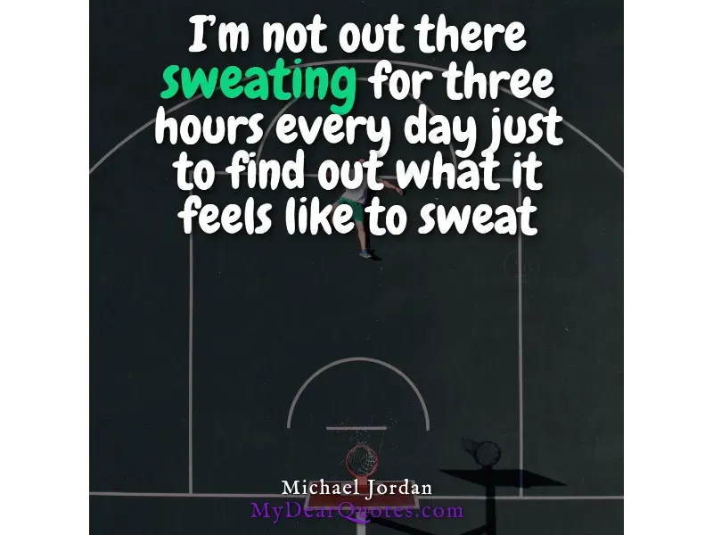 An aerial view of a basketball player mid-air, about to dunk, on a dark court with white lines, and a quote by Michael Jordan: "I'm not out there sweating for three hours every day just to find out what it feels like to sweat."
