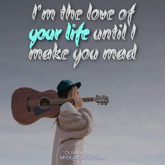 Olivia Rodrigo love of your life quote