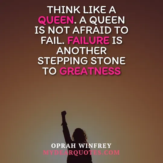 A silhouette of a woman with her arm raised in a fist against a blurred, warm-toned background. Above her, the quote "THINK LIKE A QUEEN. A QUEEN IS NOT AFRAID TO FAIL. FAILURE IS ANOTHER STEPPING STONE TO GREATNESS" is written in white and pink text. The quote is attributed to Oprah Winfrey, with "MYDEARQUOTES.COM" visible below.