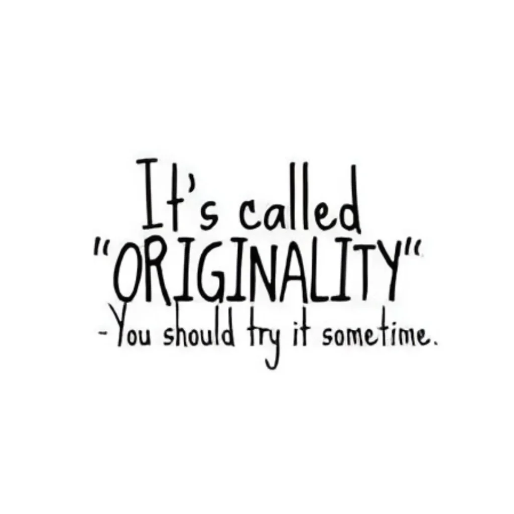 A simple white background with black hand-drawn text that says: "It's called 'ORIGINALITY' - You should try it sometime."