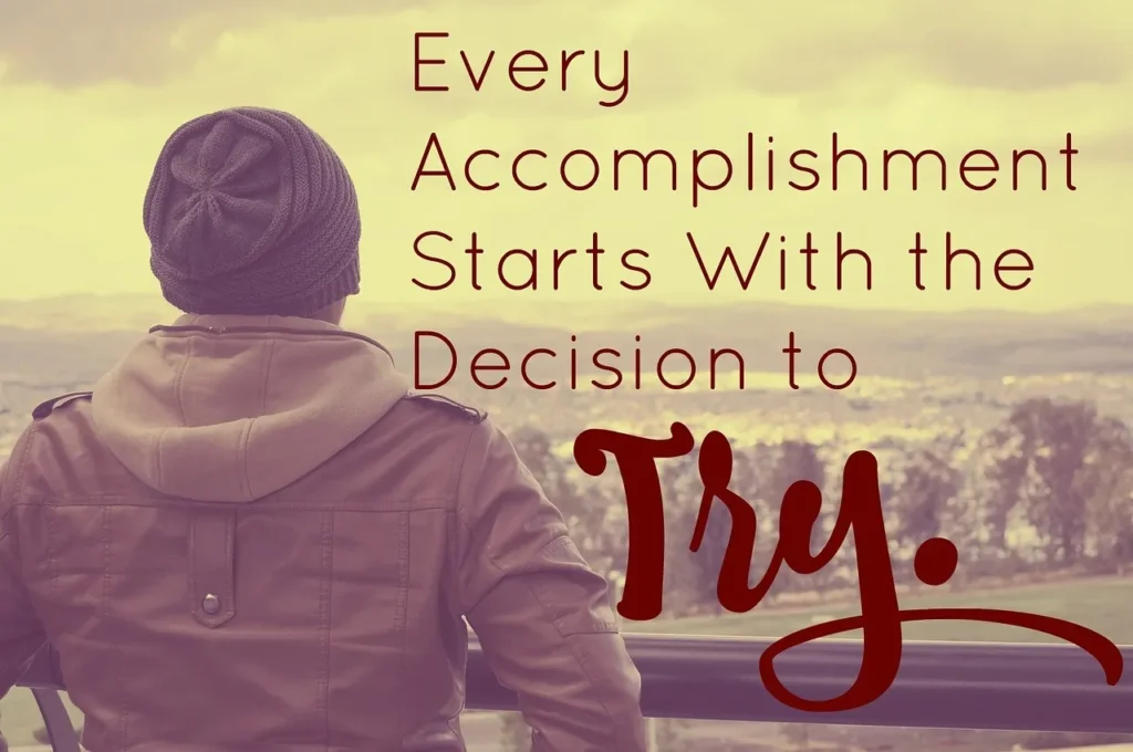 Quote about success - Every accomplishment starts with the decision to try